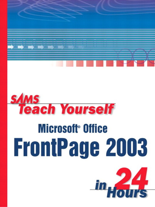 Title details for Sams Teach Yourself Microsoft® Office FrontPage 2003 in 24 Hours by Rogers Cadenhead - Available